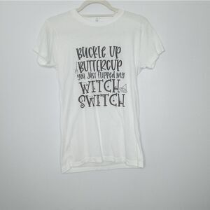 Buckle Up Buttercup You Just Flipped My Witch Switch Tee